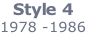Style 4 1978 -1986