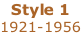Style 1 1921-1956