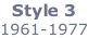 Style 3 1961-1977