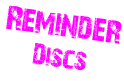 Reminder Discs
