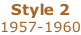Style 2 1957-1960